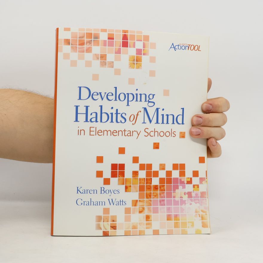Graham C. Watts ASCD ActionTool: Developing Habits of Mind in Elementary Schools