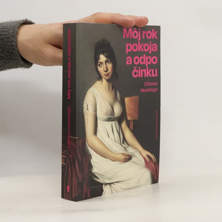 Ottessa Moshfegh Môj rok pokoja a odpočinku