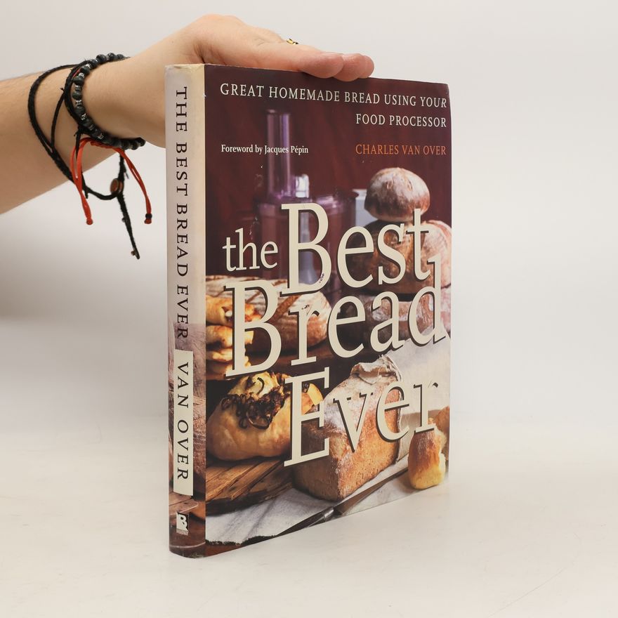 Charles Van Over The Best Bread Ever