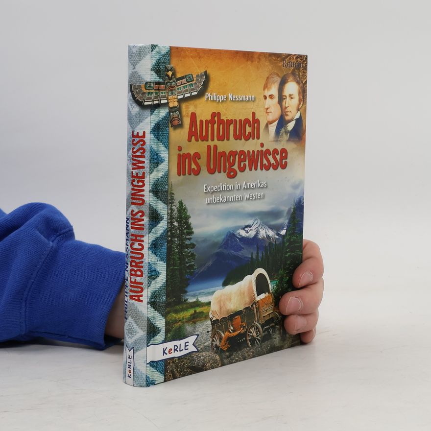 Anke Baumgartner Aufbruch ins Ungewisse. Expedition in Amerikas unbekannten Westen