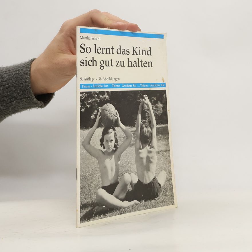 Martha Scharll So lernt das Kind sich gut zu halten