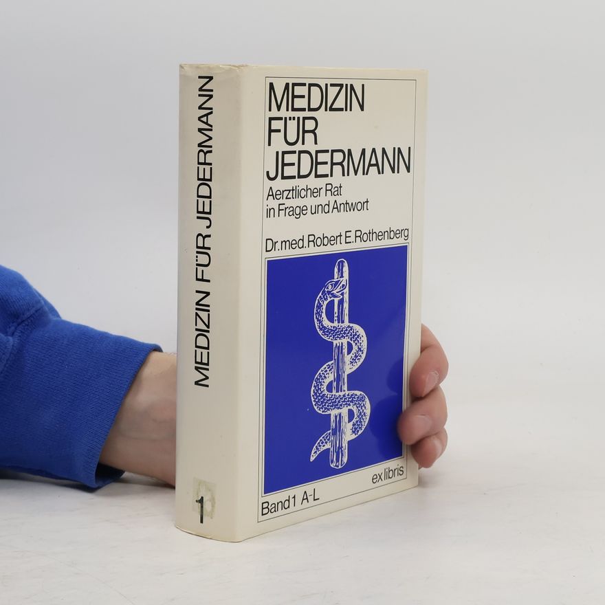 Robert E. Rothenberg Medizin für Jedermann. Band 1 A-L