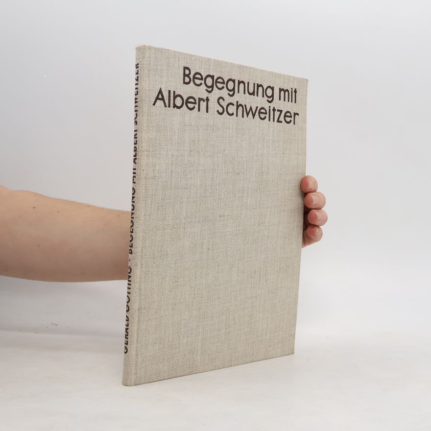 Gotting Gerald Begegnung mit Albert Schweitzer