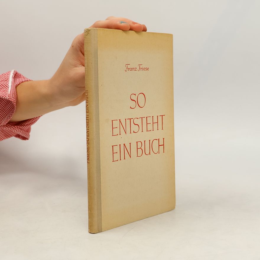 Franz Friese So entsteht ein Buch