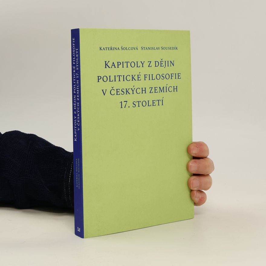 Stanislav Sousedík Kapitoly z dějin politické filosofie v českých zemích 17. století
