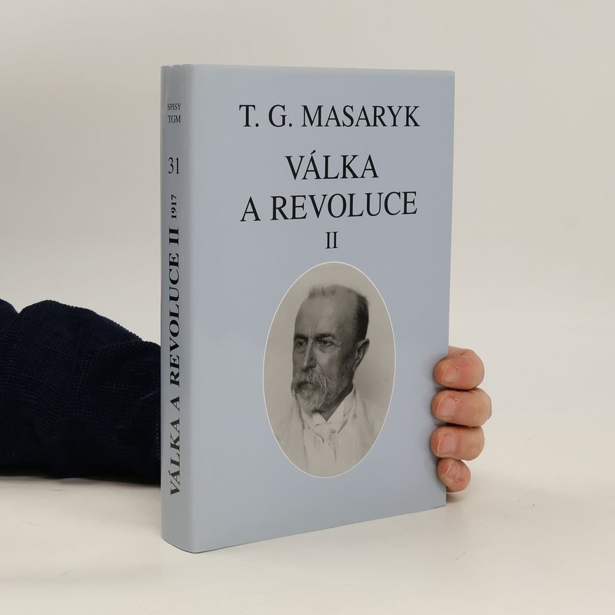 Tomáš Garrigue Masaryk Válka a revoluce II