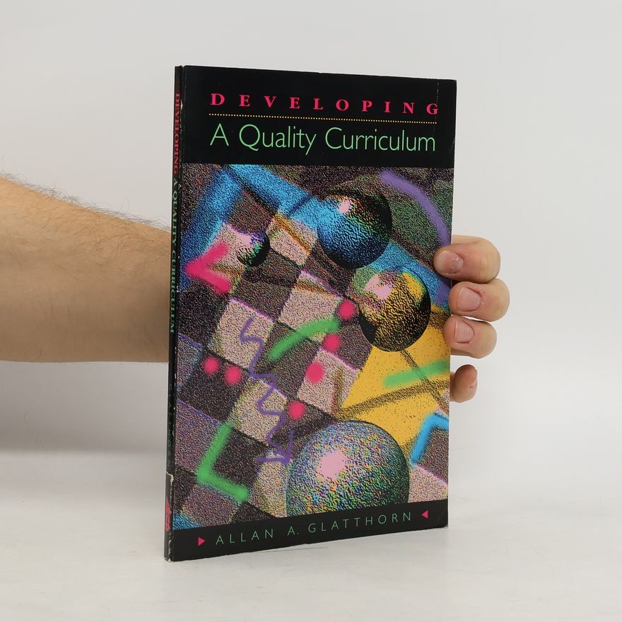 Allan A. Glatthorn Developing a Quality Curriculum