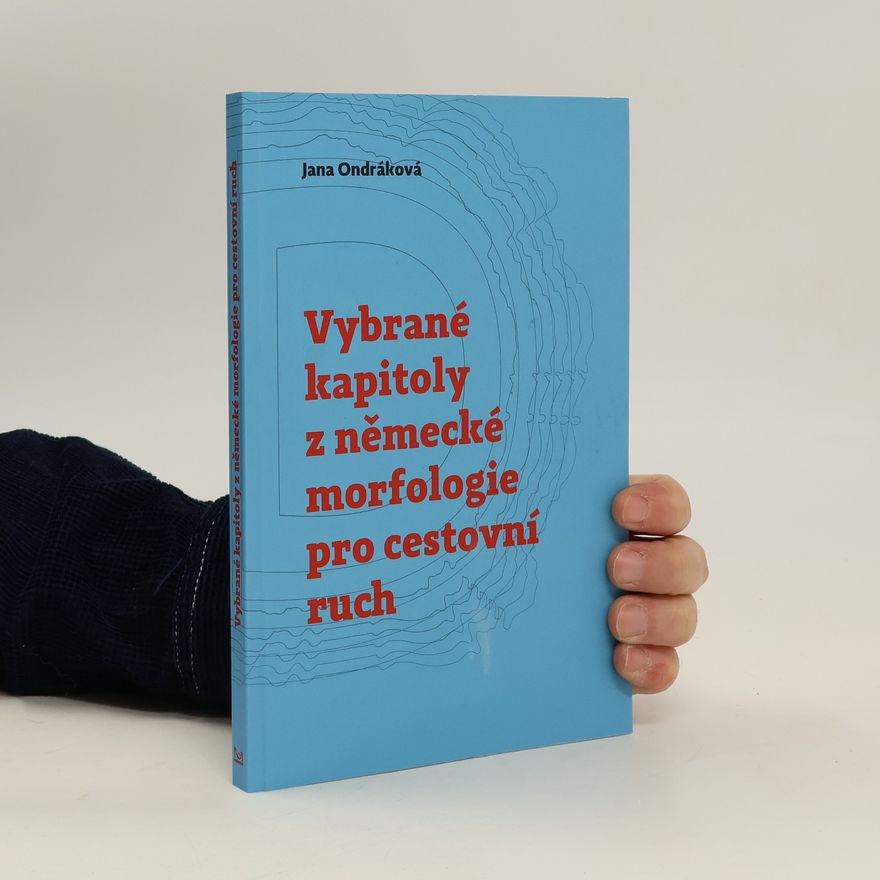 Jana Ondráková Vybrané kapitoly z německé morfologie pro cestovní ruch