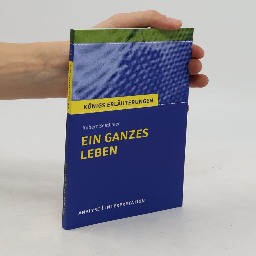 Daniel Rothenbühler Textanalyse und Interpretation zu Robert Seethaler, Ein ganzes Leben