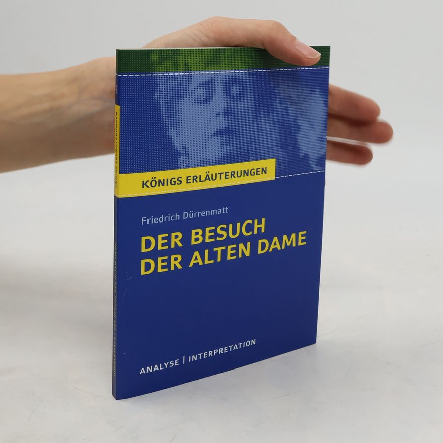 Bernd Matzkowski Textanalyse und Interpretation zu Friedrich Dürrenmatt, Der Besuch der alten Dame