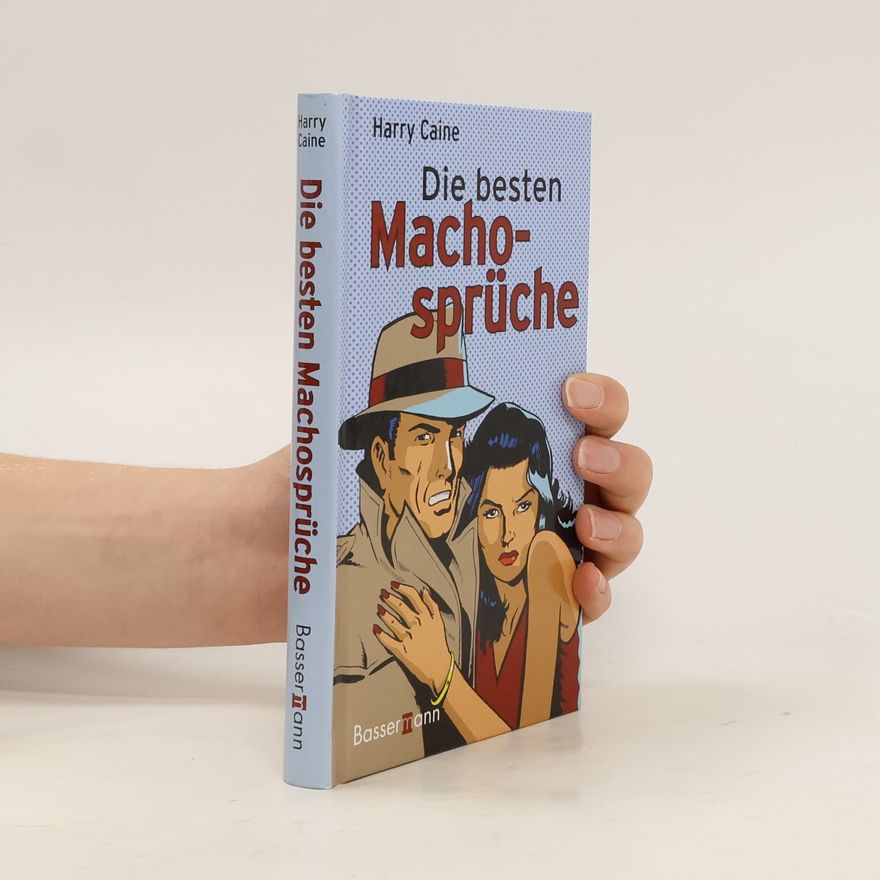 Harry Caine Die besten Machosprüche