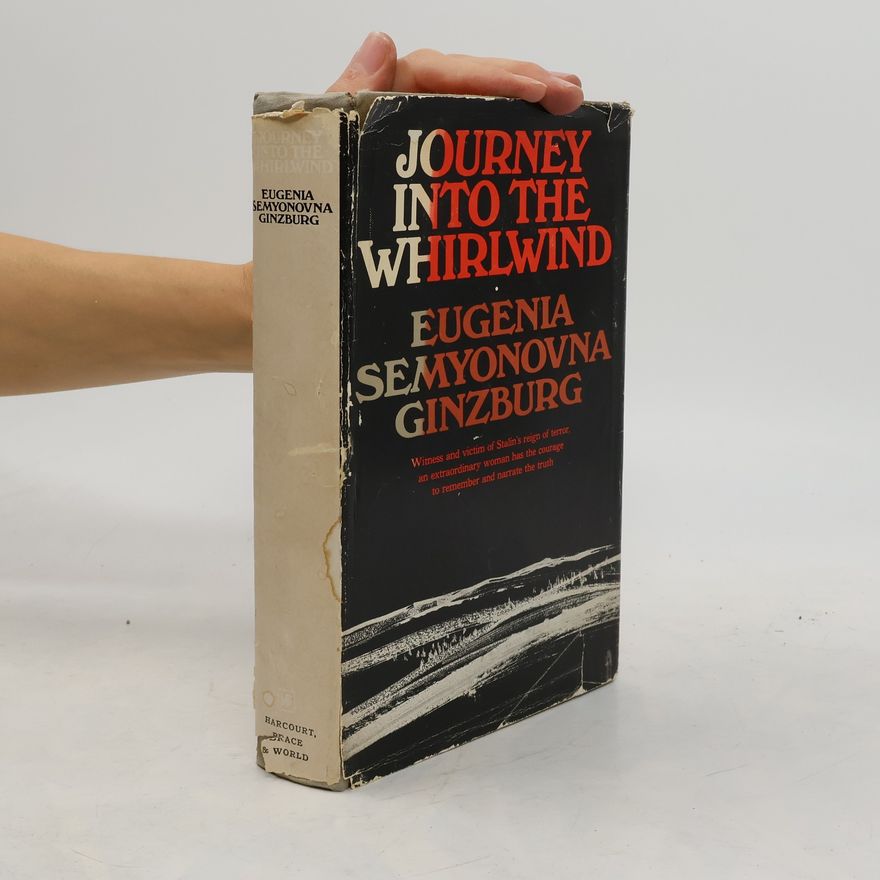 Eugenia Semyonovna Ginzburg Journey into the Whirlwind. Eugenia Semyonovna Ginburg