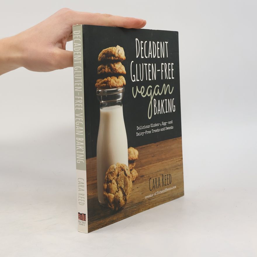 Cara Reed Decadent Gluten-Free Vegan Baking