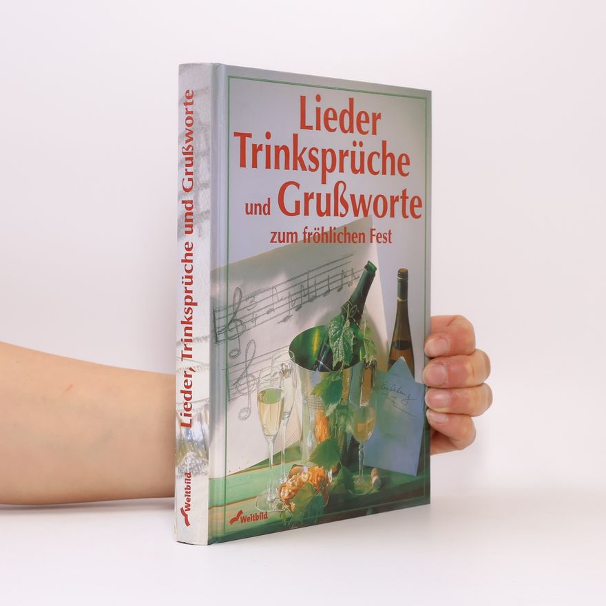 Autorenkollektiv Lieder, Trinksprüche und Grußworte zum fröhlichen Fest