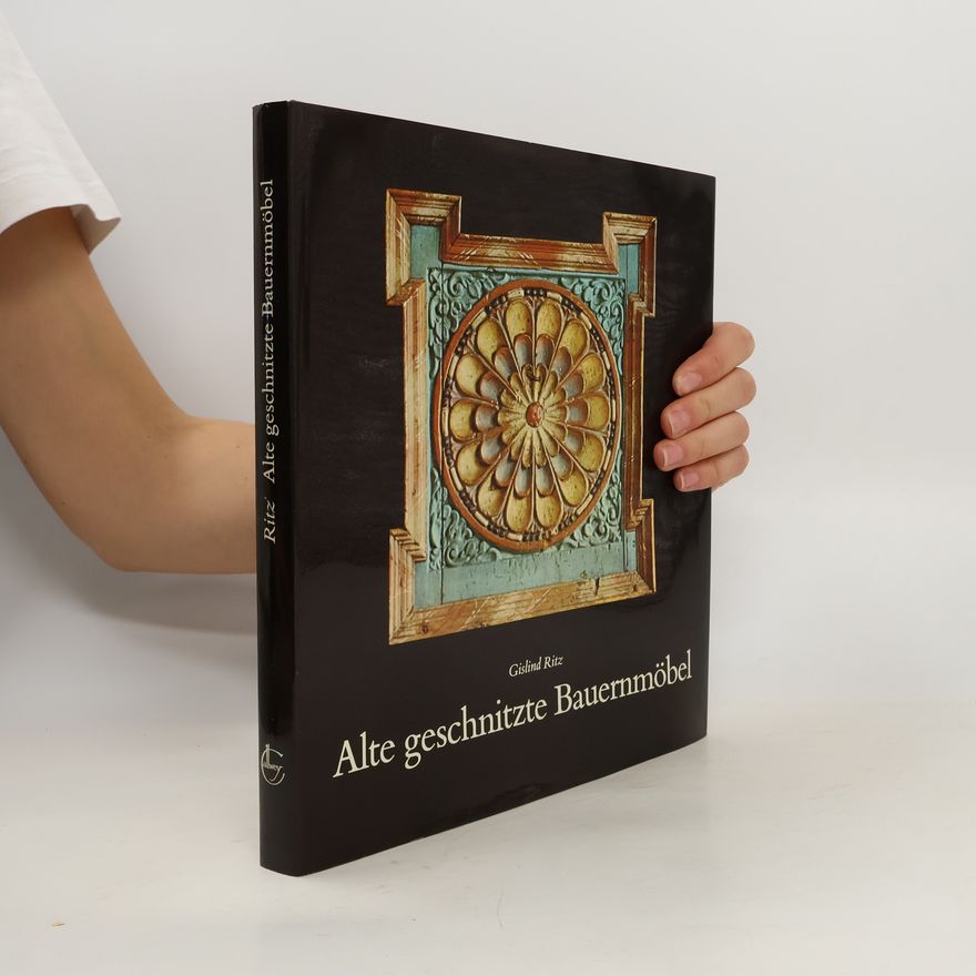 Gislind M. Ritz Alte geschnitzte Bauernmöbel