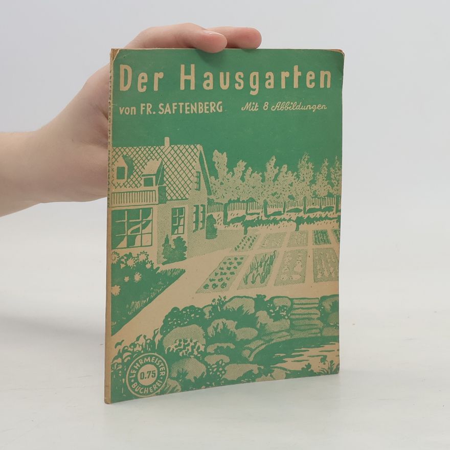 Fr. Saftenberg Der Hausgarten