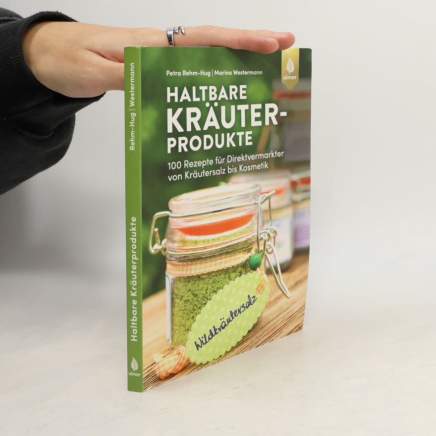 Petra Rehm Hug Haltbare Kräuterprodukte