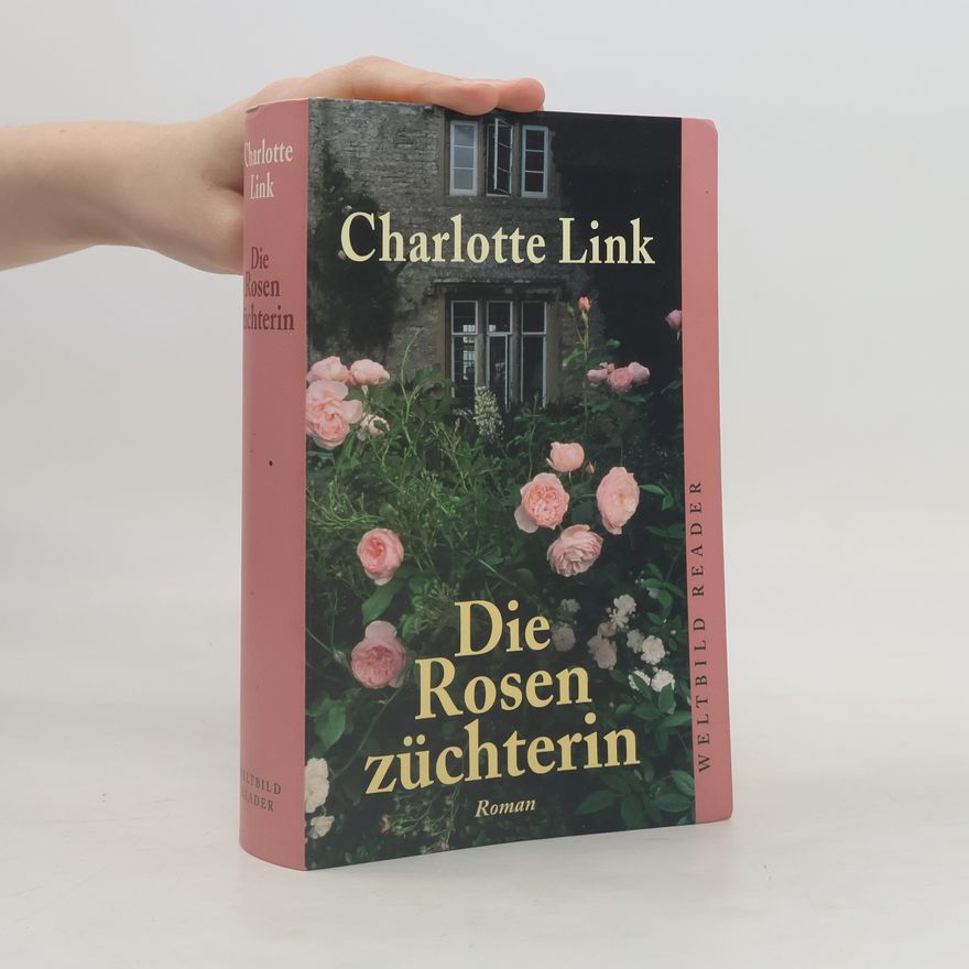 Charlotte Link Die Rosenzüchterin