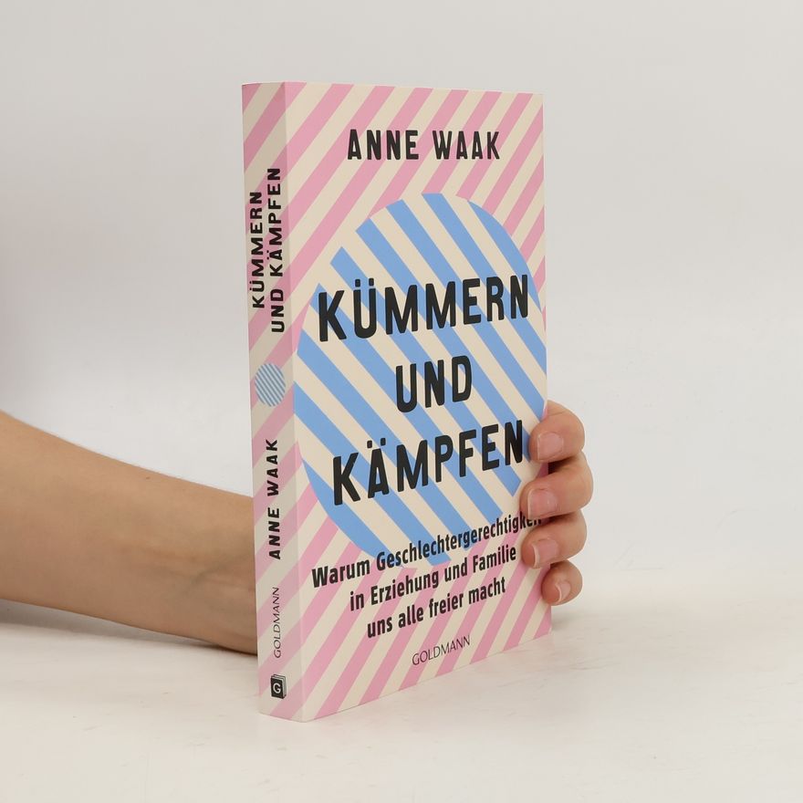 Anne Waak Kümmern und Kämpfen