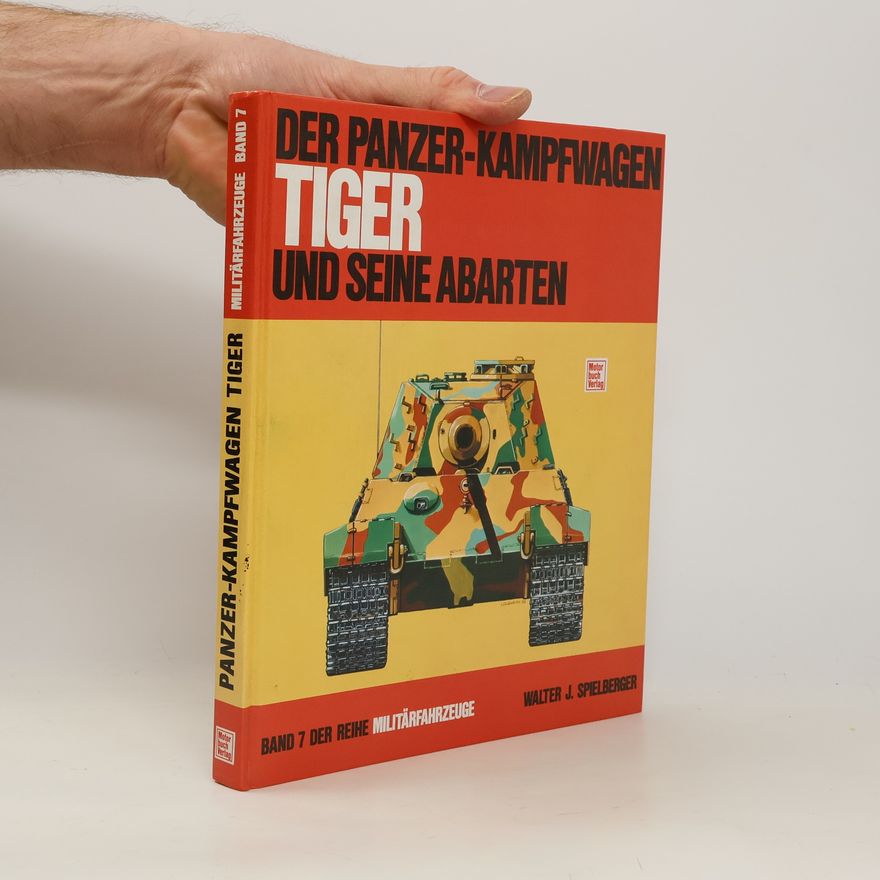 Autorenkollektiv Militärfahrzeuge 7. Der Panzer-Kampfwagen Tiger und seine Abarten