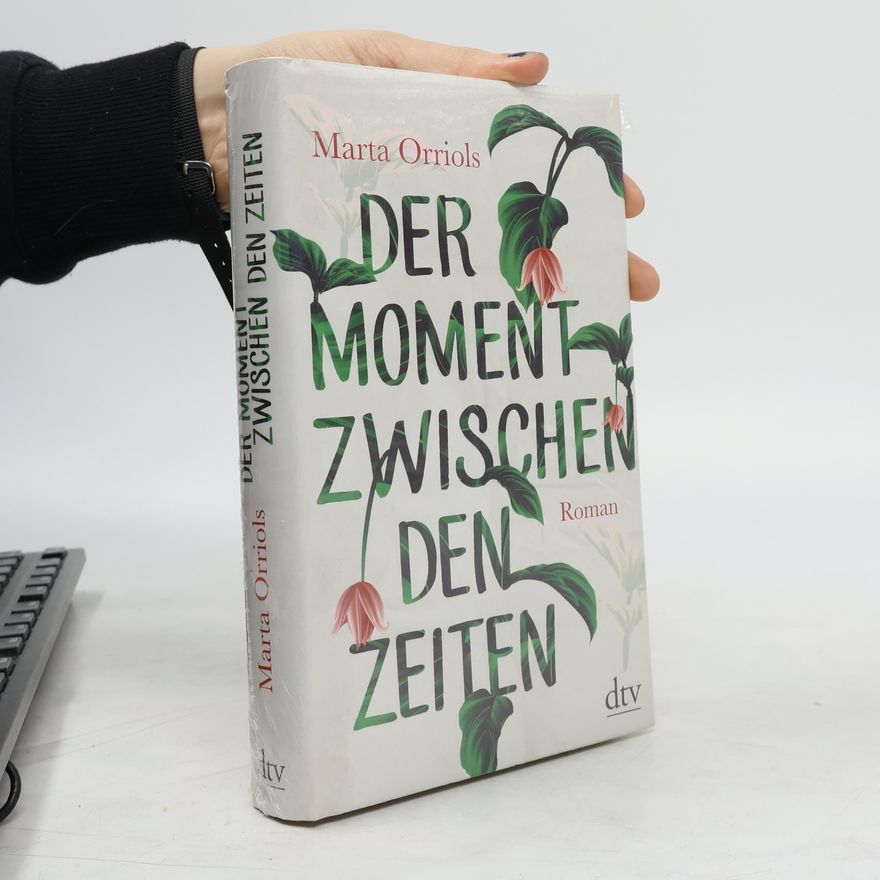 Marta Orriols Der Moment zwischen den Zeiten