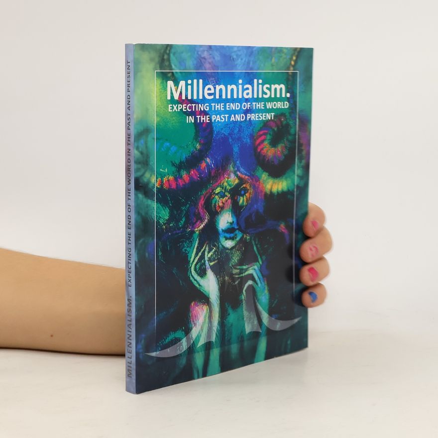 Zdeněk Vojtíšek Millennialism : expecting the end of the world in the past and present
