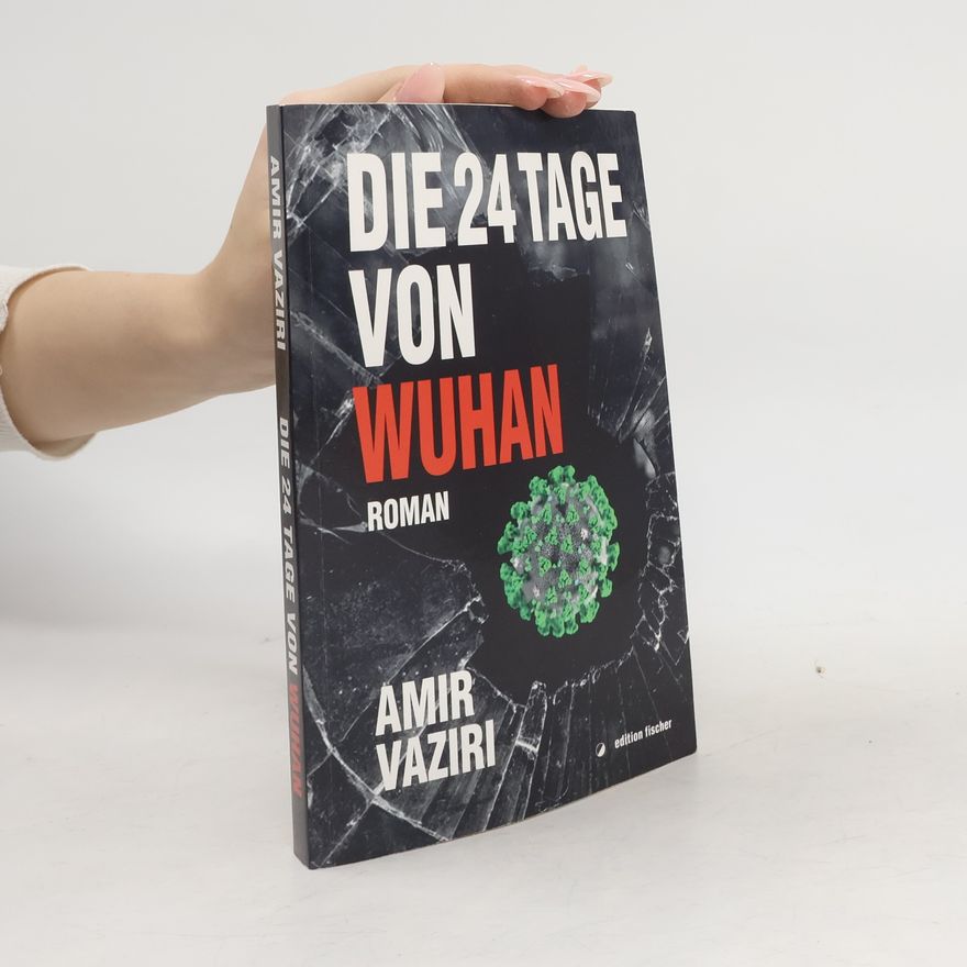 Amir Vaziri Die 24 Tage von Wuhan. Roman