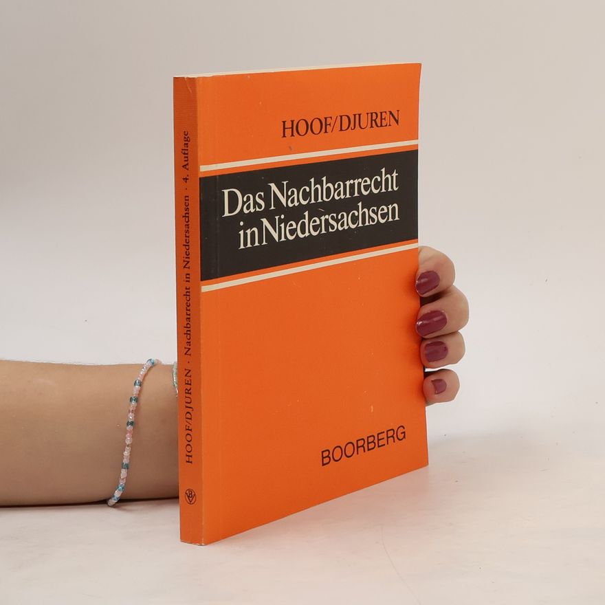 Rudolf Hoof Das Nachbarrecht in Niedersachsen