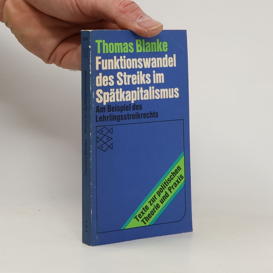 Thomas Blanke Funktionswandel des Streiks im Spätkapitalismus