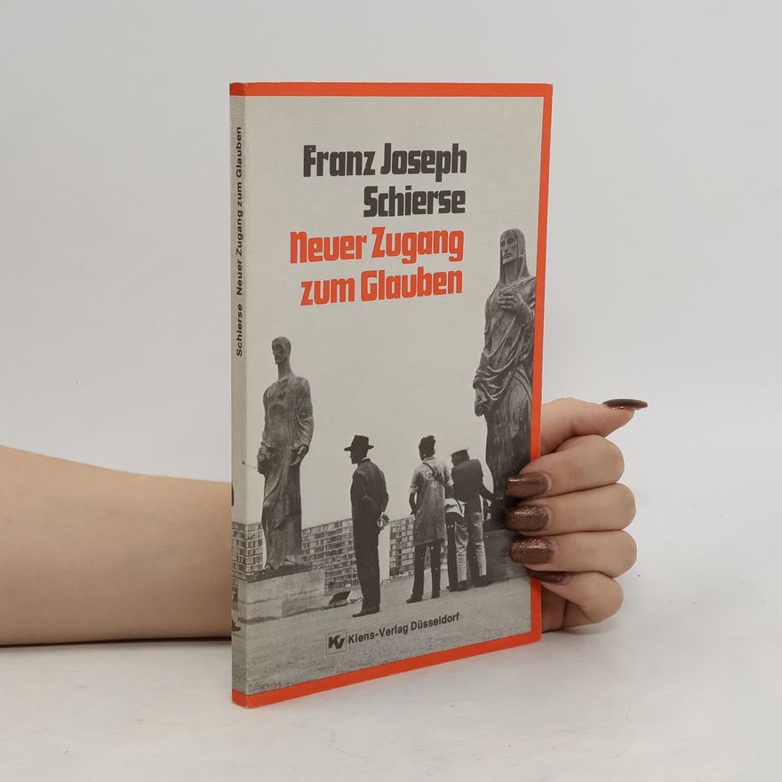 Franz Joseph Schierse Neuer Zugang zum Glauben