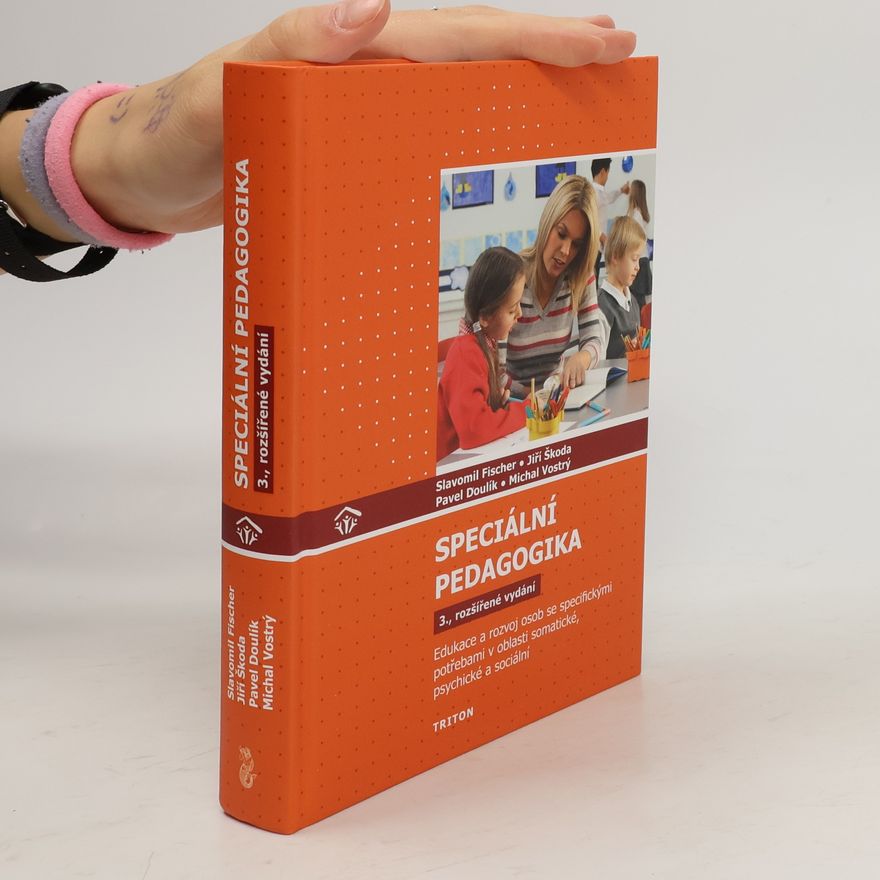 Michal Vostrý Speciální pedagogika. Edukace a rozvoj osob se specifickými potřebami v oblasti somatické, psychické a sociální