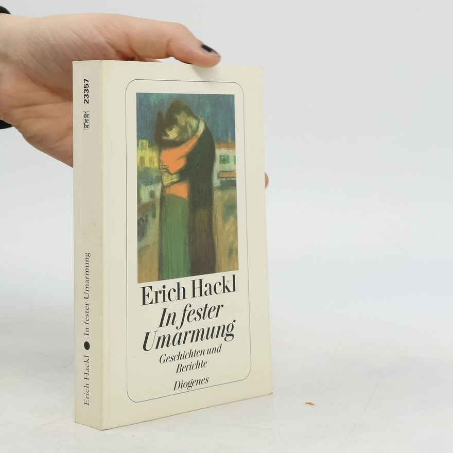 Erich Hackl In fester Umarmung