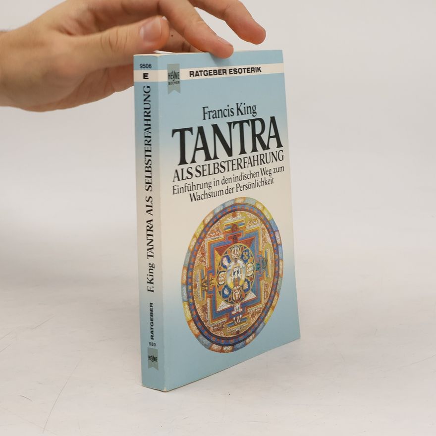 Francis X. King Tantra als Selbsterfahrung