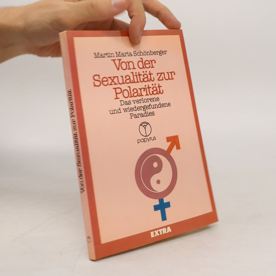Martin Schönberger Von der Sexualität zur Polarität