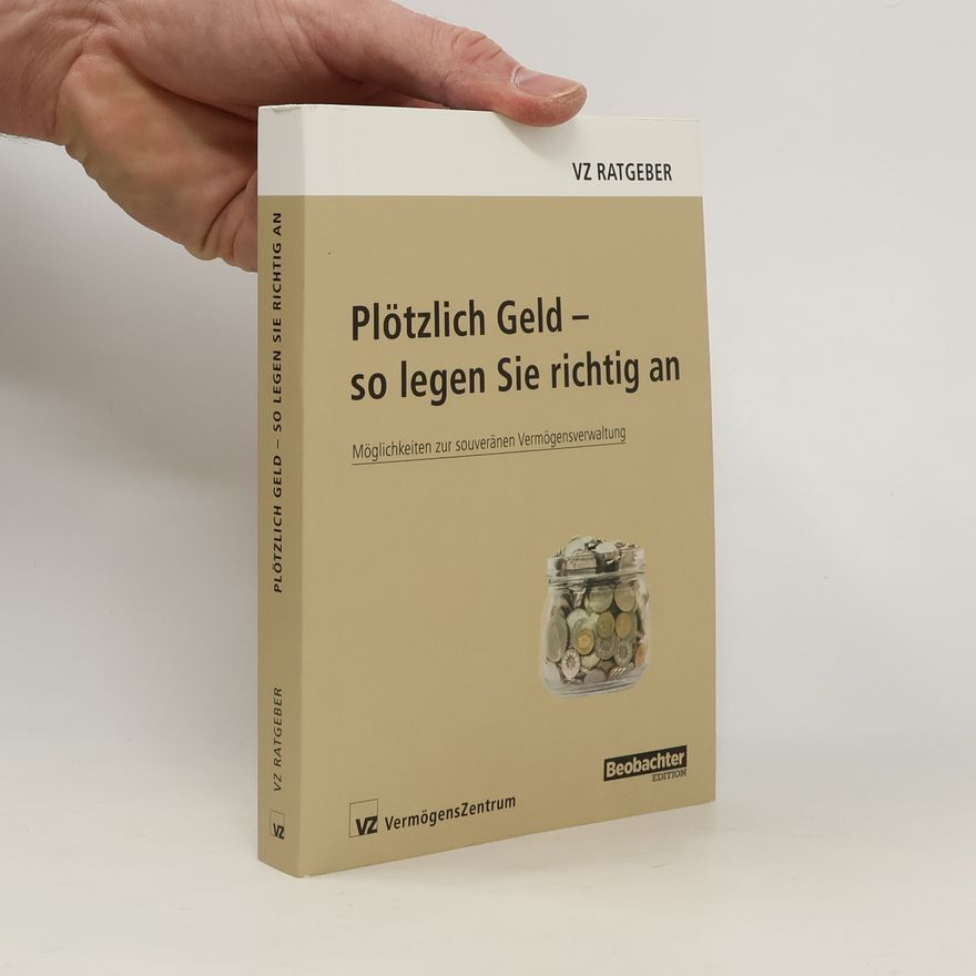 Autorenkollektiv Plötzlich Geld - so legen Sie richtig an