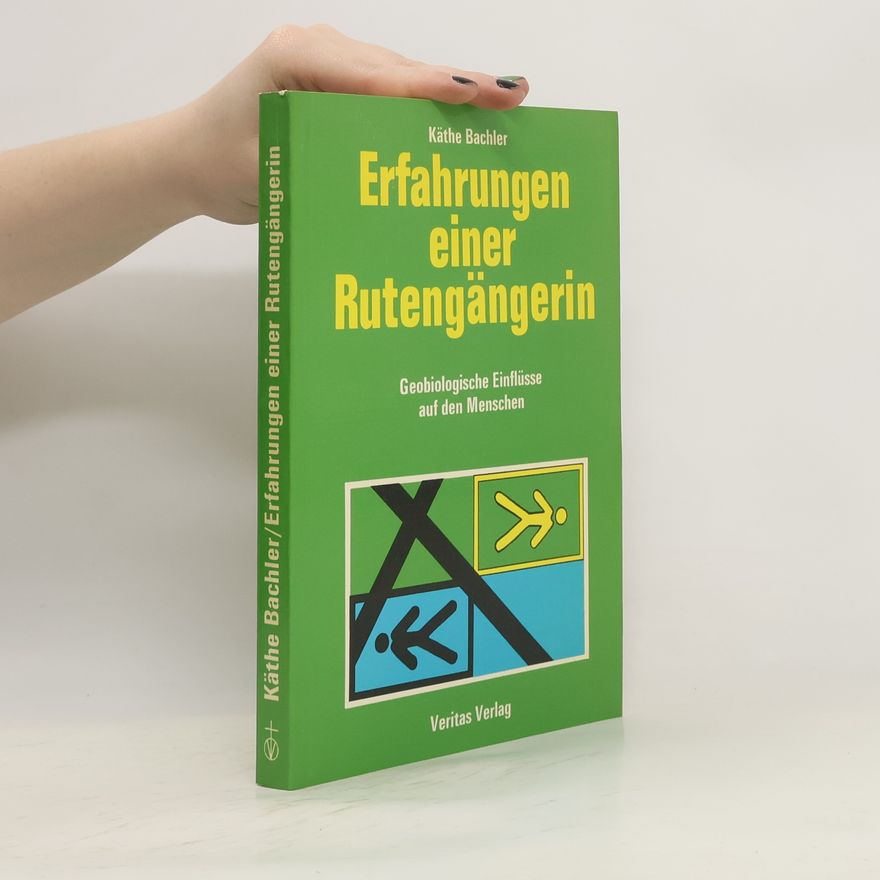 Käthe Bachler Erfahrungen einer Rutengängerin