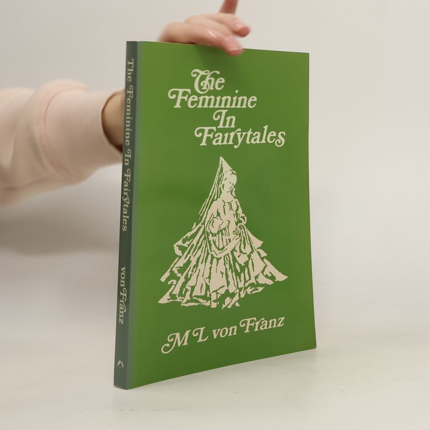 Marie Louise von Franz The Feminine in Fairytales