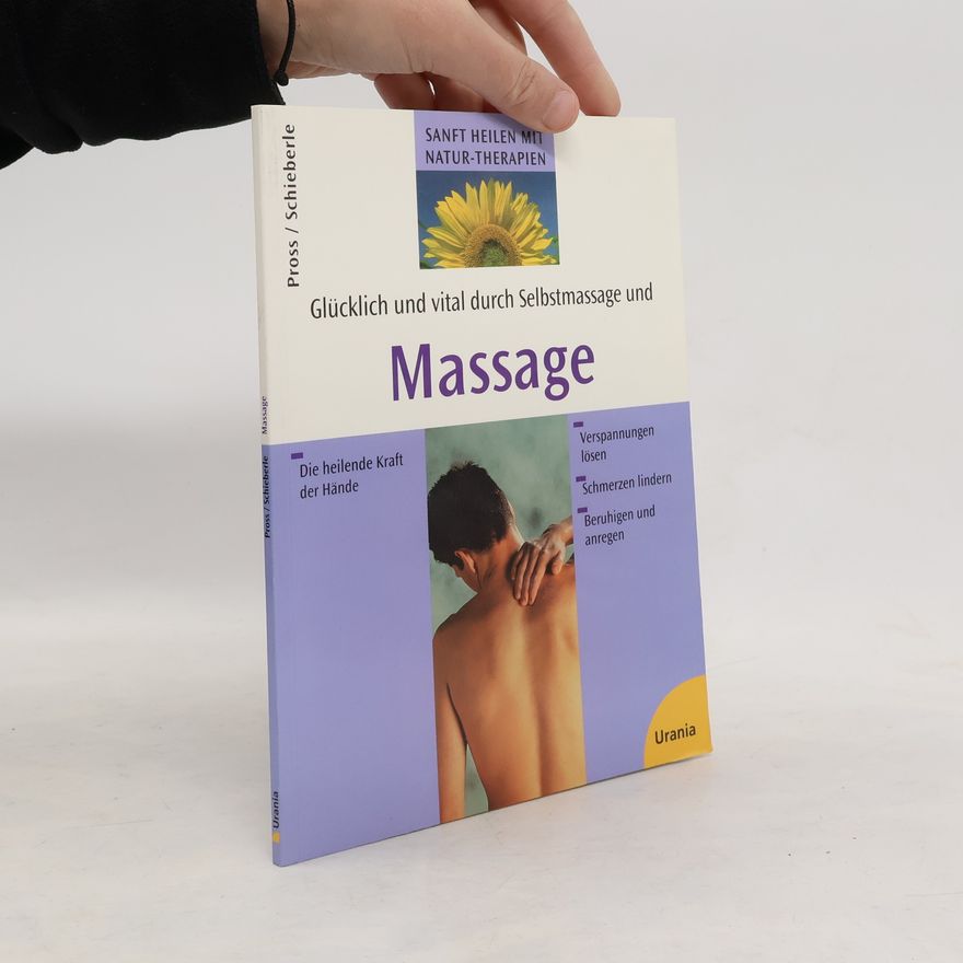Michael Pross Glücklich und vital durch Selbstmassage und Massage