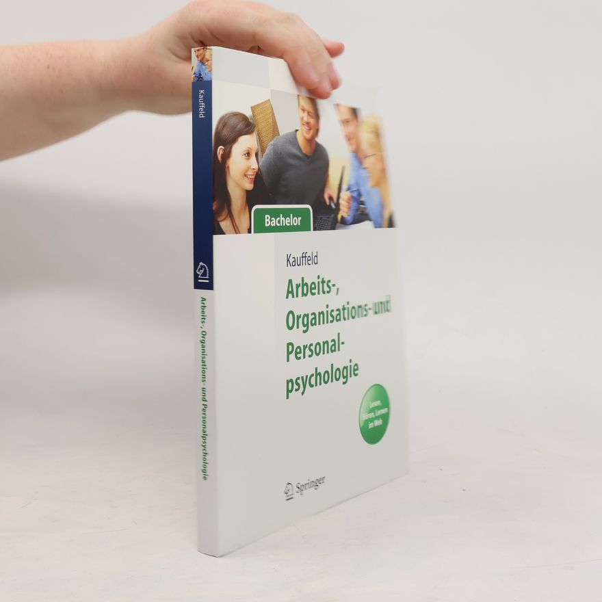 Simone Kauffeld Arbeits-, Organisations- und Personalpsychologie für Bachelor