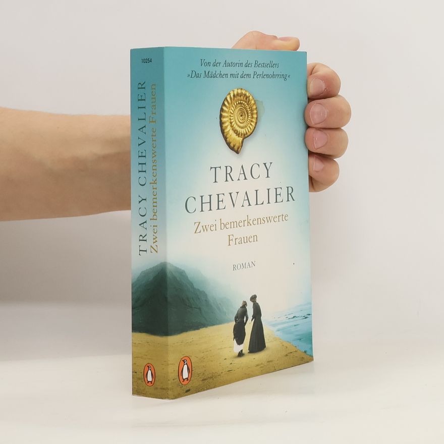Tracy Chevalier Zwei bemerkenswerte Frauen