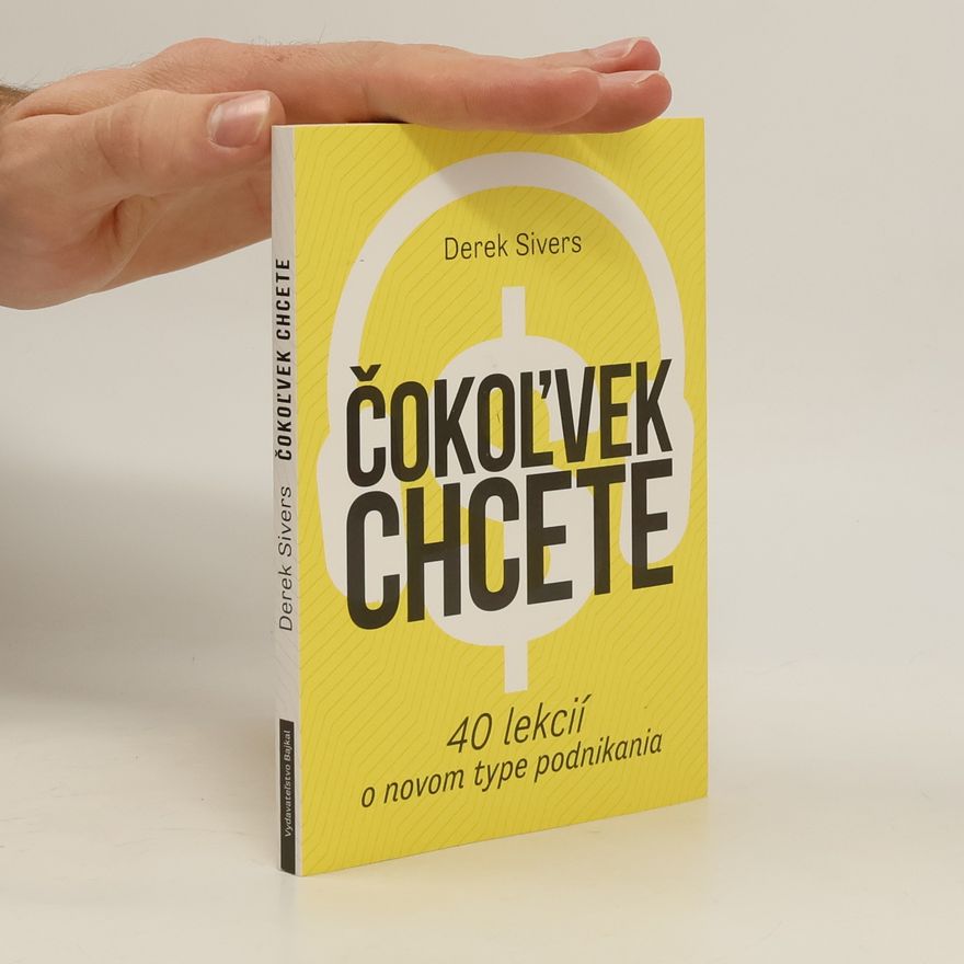 Derek Sivers Čokoľvek chcete