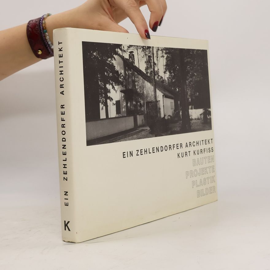 Kurt Kurfiss Ein Zehlendorfer Architekt, Kurt Kurfiss