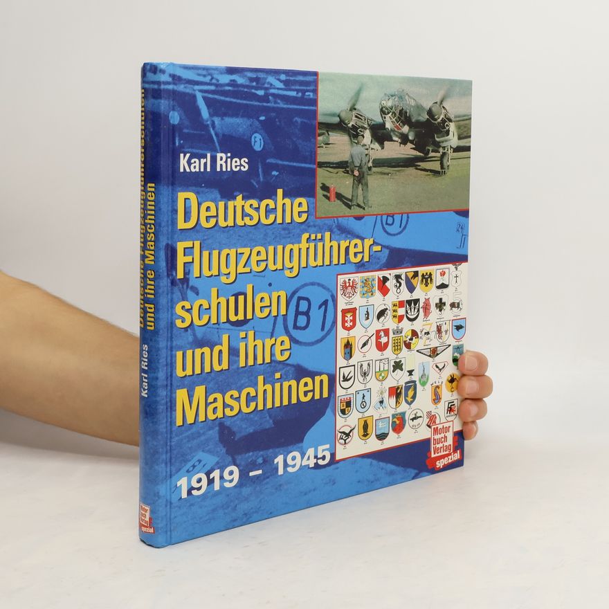 Karl Ries Deutsche Flugzeugführerschulen und ihre Maschinen