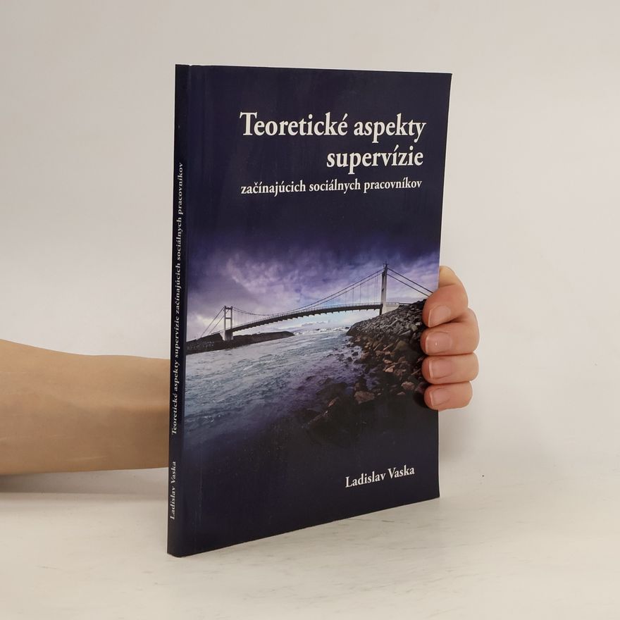 Ladislav Vaska Teoretické aspekty supervízie začínajúcich sociálnych pracovníkov