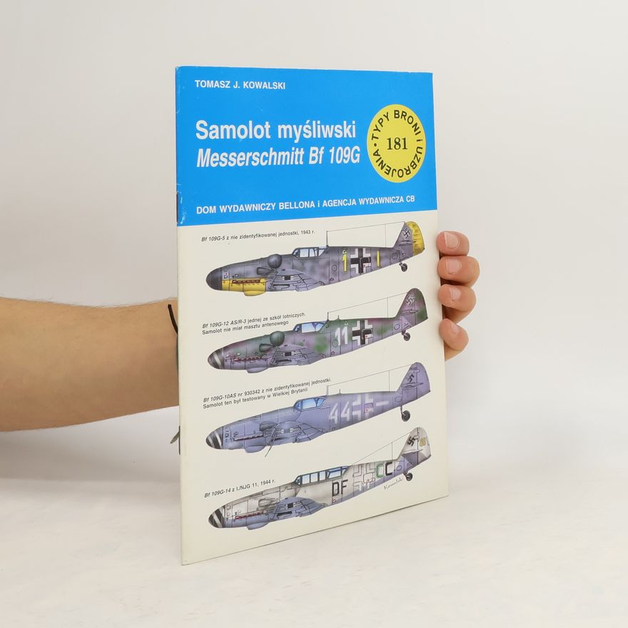Tomasz J. Kowalski Typy Broni i Uzbrojenia - 181: Samolot myśliwski Messerschmidt Bf 109G