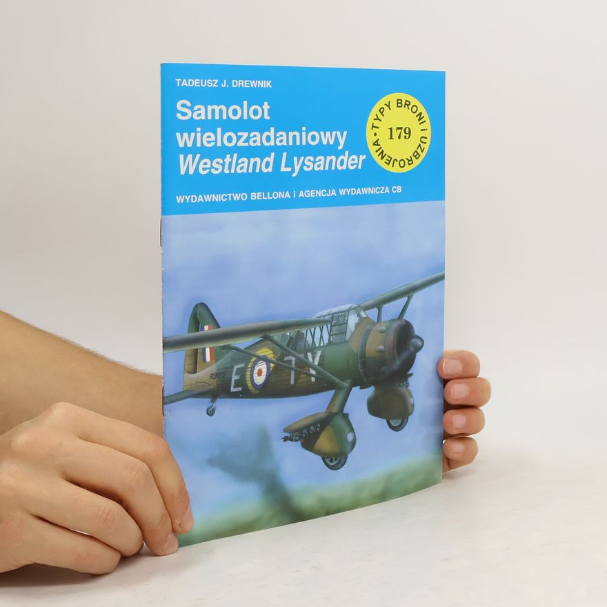 Drewnika Tadeusz J. Typy Bronii i Uzbrojenia - 179: Samolot wielozadaniowy Westland Lysander