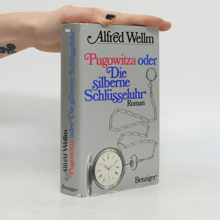 Alfred Wellm Pugowitza oder Die silberne Schlüsseluhr