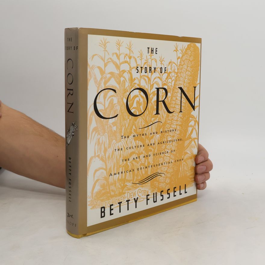 Betty Harper Fussell The Story of Corn