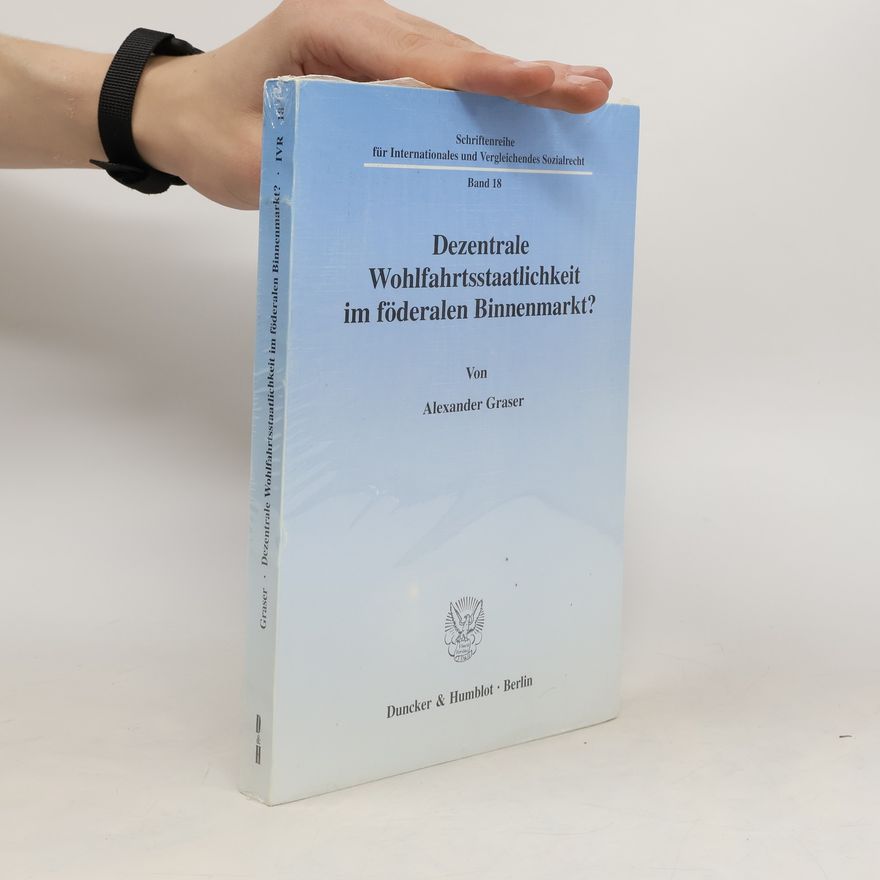 Alexander Graser Dezentrale Wohlfahrtsstaatlichkeit im föderalen Binnenmarkt?