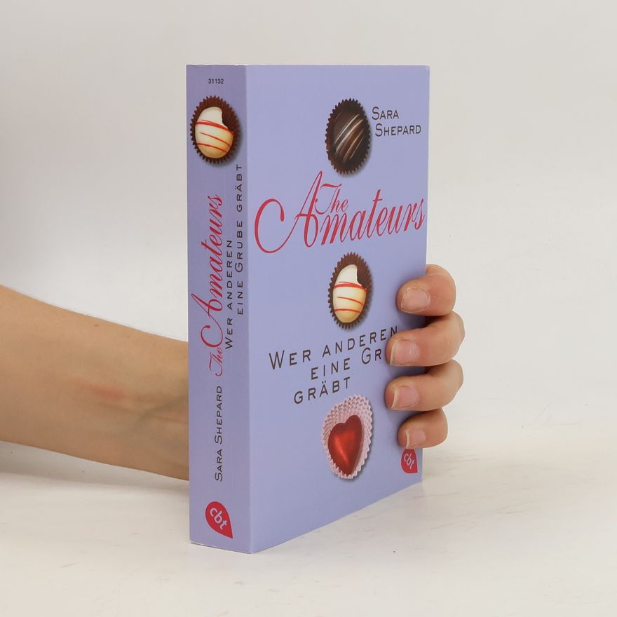 Sara Shepard THE AMATEURS - Wer anderen eine Grube gräbt
